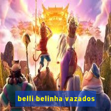 belli belinha vazados